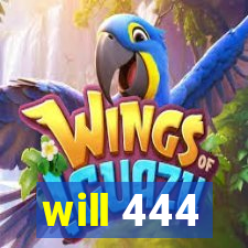 will 444